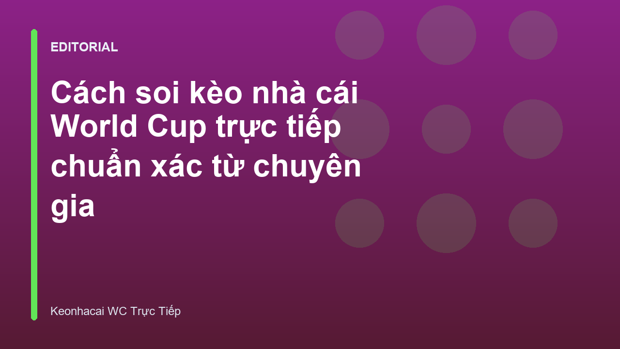 Chuyên gia phân tích cách soi kèo nhà cái World Cup trực tiếp