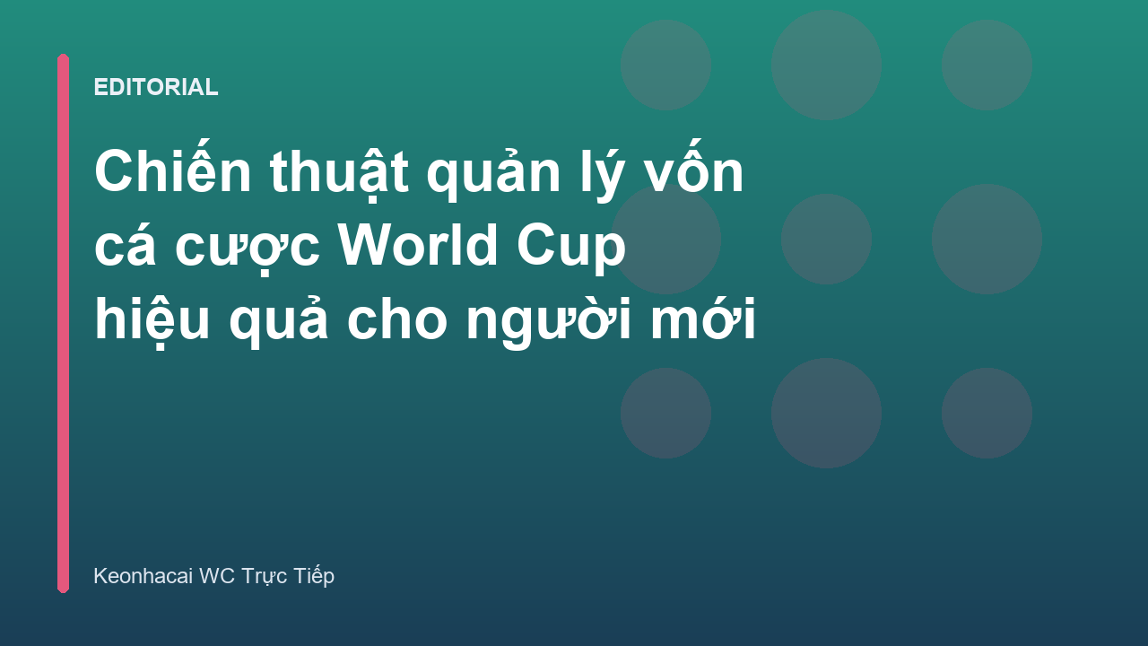 Chiến thuật quản lý vốn cá cược World Cup khoa học