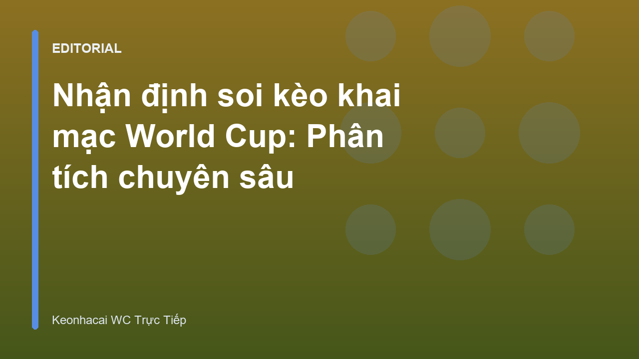 Phân tích nhận định soi kèo khai mạc World Cup