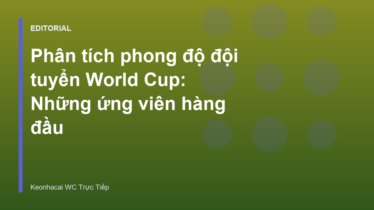 Phân tích phong độ đội tuyển bóng đá trước World Cup