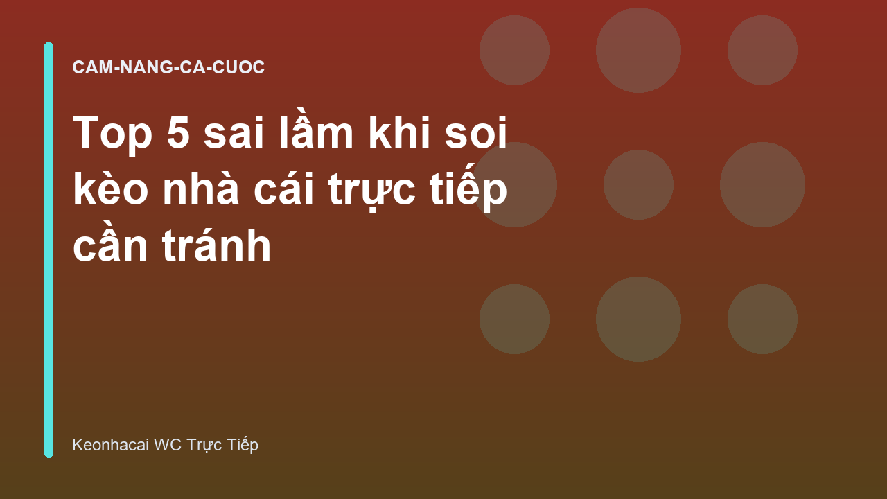 Top 5 sai lầm khi soi kèo nhà cái trực tiếp cần tránh